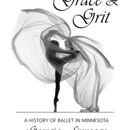 Grace & Grit: A History of Ballet in Minnesota