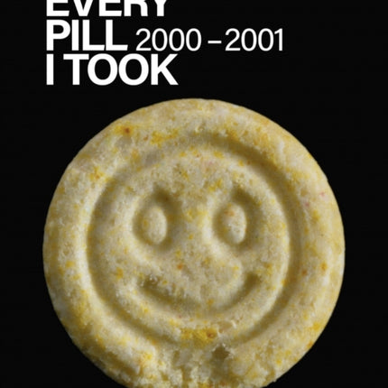 Every Pill I Took: 2000-2001