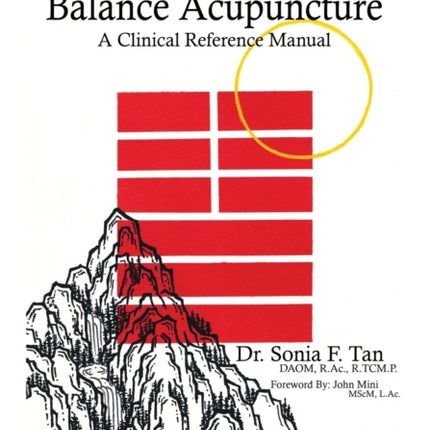 The Foundations of Balance Acupuncture: A Clinical Reference Manual