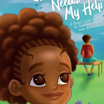 Granny Needs My Help: A Child's Look at Dementia