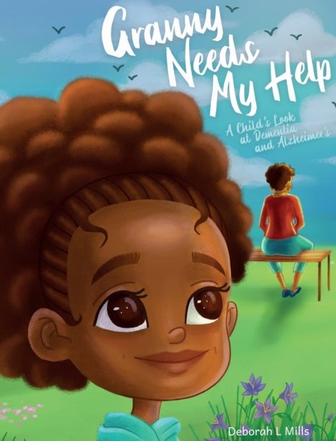 Granny Needs My Help: A Child's Look at Dementia