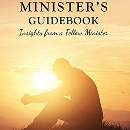 Minister's Guidebook Insights from a Fellow Minister