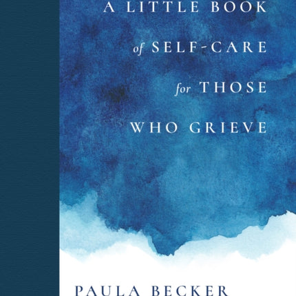 A Little Book of Self-Care for Those Who Grieve: My First Five Years in Books