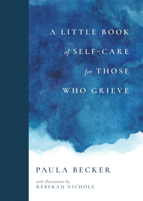 A Little Book of Self-Care for Those Who Grieve: My First Five Years in Books