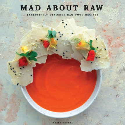 Mad about Raw: Exclusively Designed Raw Food