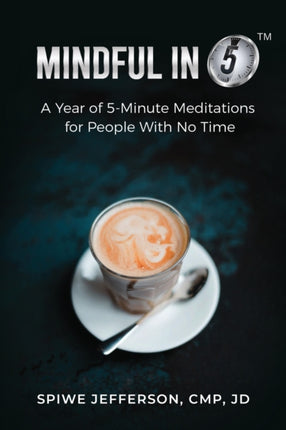 Mindful in 5: A Year of 5-Minute Meditations for