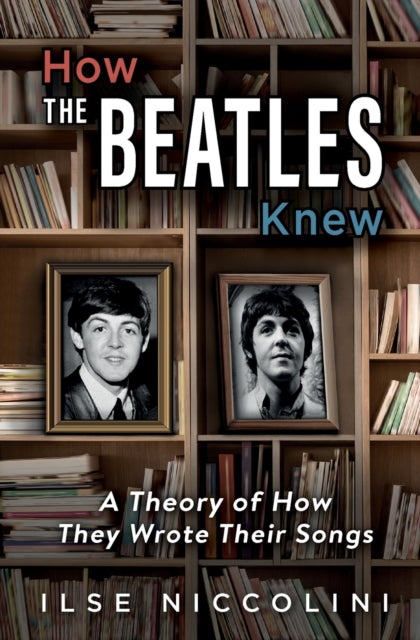 How The Beatles Knew: A Theory of How They Wrote