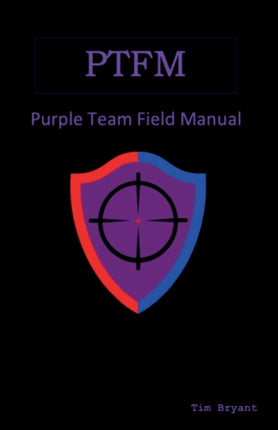 Ptfm: Purple Team Field Manual