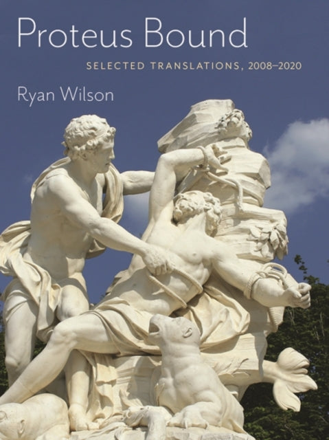 Proteus Bound: Selected Translations, 2008-2020