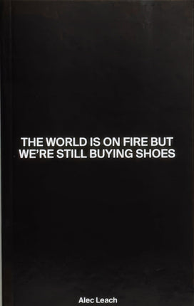 The World Is On Fire But We're Still Buying Shoes