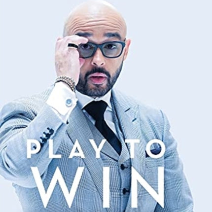 Play to Win: 5 Principles to Succeed in Life and