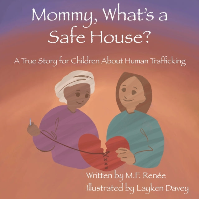 Mommy, What's a Safe House?: A True Story For
