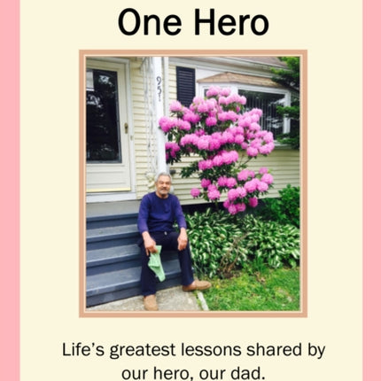 Two Daughters, One Hero: Life's greatest lessons shared by our hero, our dad.