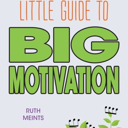 The Music Teacher's Little Guide to Big Motivation
