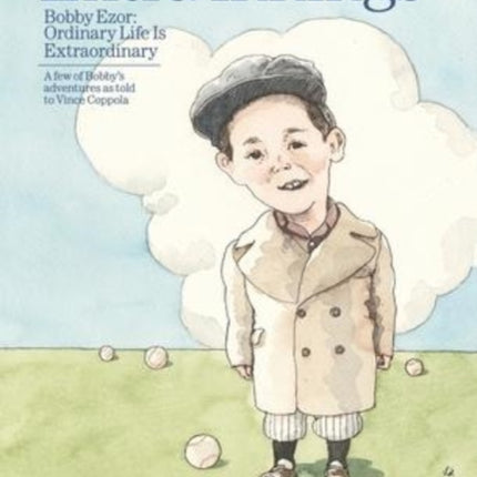 Extra innings: Bobby Ezor: Ordinary Life is Extraordinary