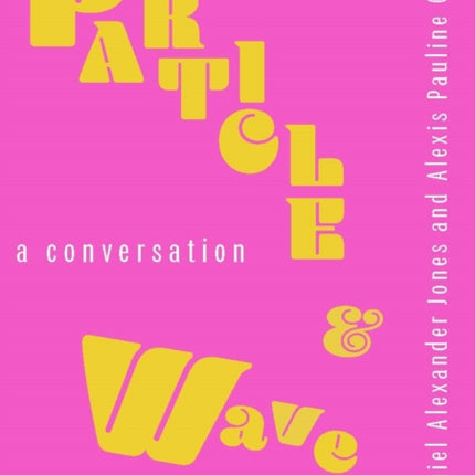 Particle and Wave: A Conversation