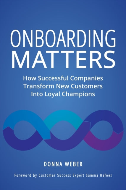 Onboarding Matters: How Successful Companies Transform New Customers Into Loyal Champions