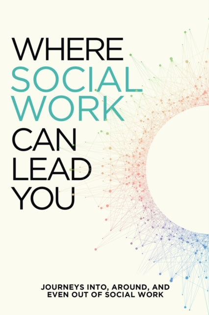 Where Social Work Can Lead You: Journeys Into,