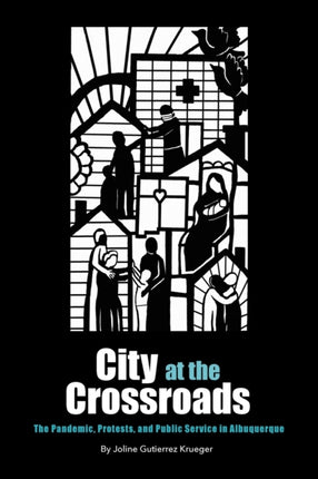 City at the Crossroads: The Pandemic, Protests,
