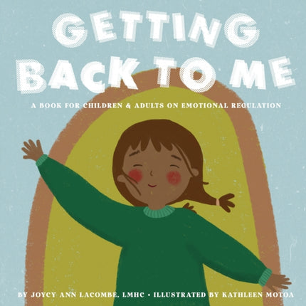 Getting Back To Me: A Book For Children and Adults on Emotional Regulation