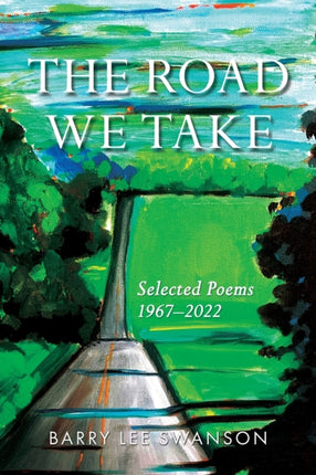 The Road We Take: Selected Poems 1967-2022