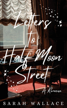 Letters to Half Moon Street: A Queer Historical Romance