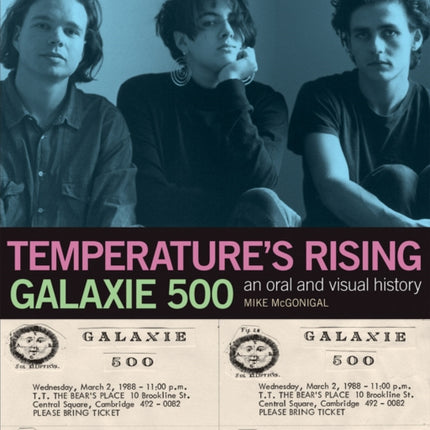 Galaxie 500: Temperature's Rising: An Oral and Visual History