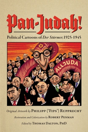 Pan-Judah!: Political Cartoons of  Der Stürmer , 1925-1945