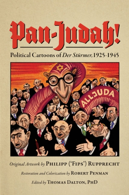 Pan-Judah!: Political Cartoons of  Der Stürmer , 1925-1945
