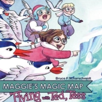 Maggie's Magic Map: Flying with Ted, Tess and the