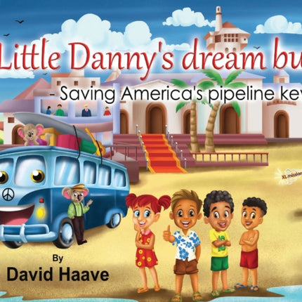Little Danny's Dream Bus; Saving America's Pipeline XL Key