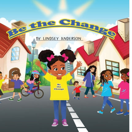 Be The Change