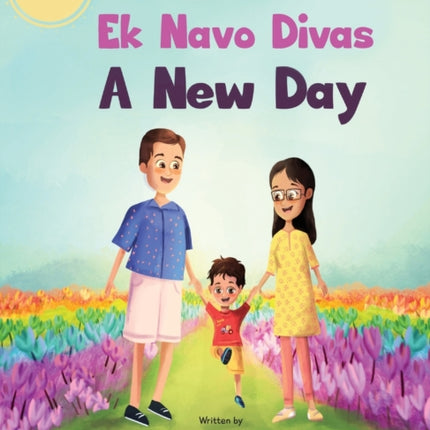 Ek Navo Divas: A New Day - A Gujarati English Bilingual Picture Book For Children To Develop Conversational Language Skills