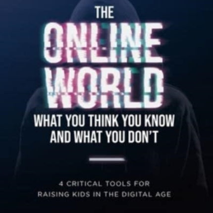 The Online World, What You Think You Know and