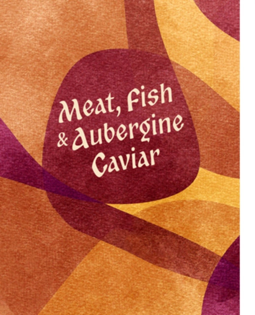 Meat Fish  Aubergine Caviar