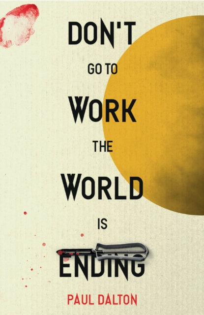 Dont Go To Work The World Is Ending
