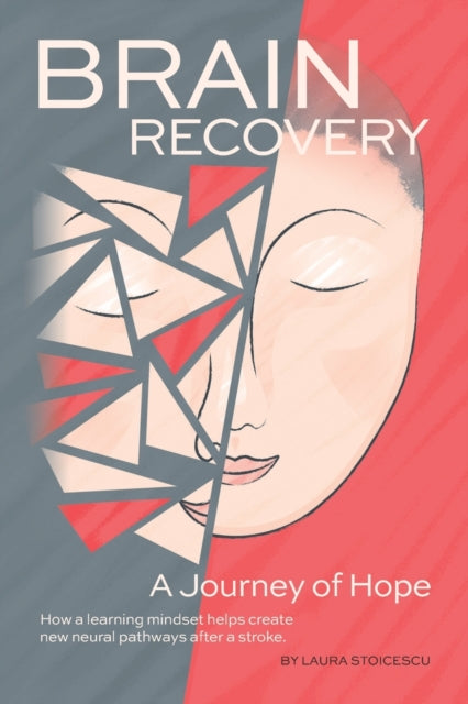 Brain Recovery-A Journey of Hope: How a learning