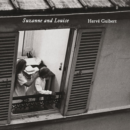 Herve Guibert Suzanne and Louise