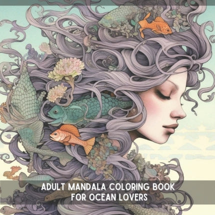 Mermaid Magic: Adult Mandala Coloring Book for