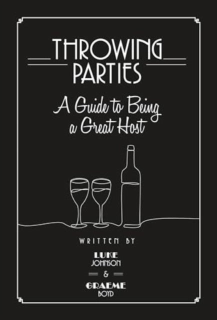 Throwing Parties A Guide to Being a Great Host