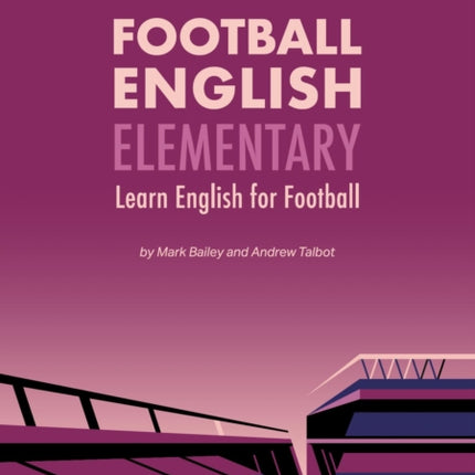 Football English Elementary: Learn English For Football, Beginner Level Textbook