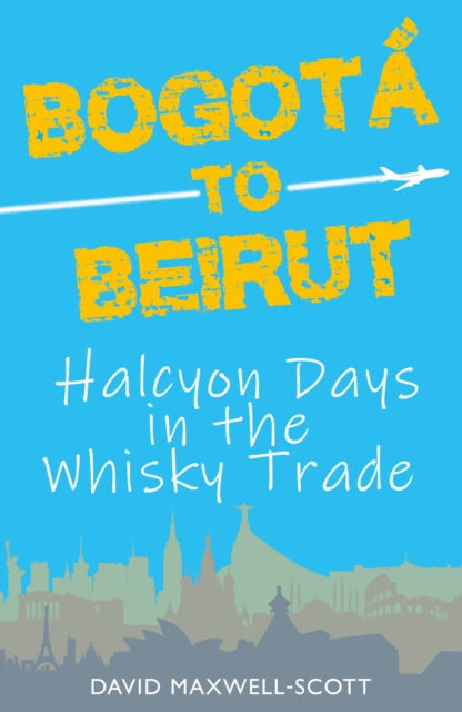 Bogota to Beirut: Halcyon Days in the Whisky