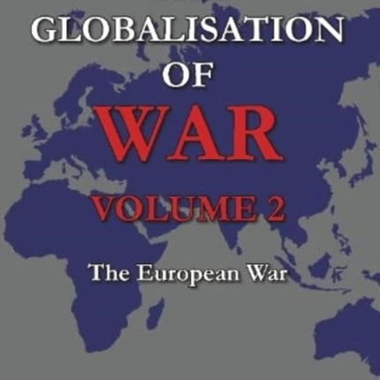 The Globalisation of War: The European War