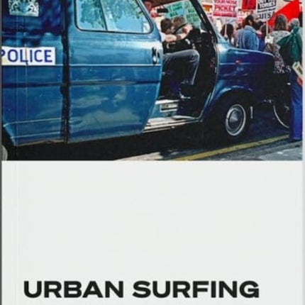 Urban Surfing: Poems and Photos from Hackney in the '80s