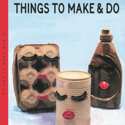 Things To Make And Do