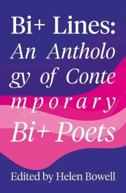 Bi+ Lines: An Anthology of Contemporary Bi+ Poetry