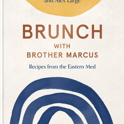 Brunch with Brother Marcus: Recipes from the Eastern Med