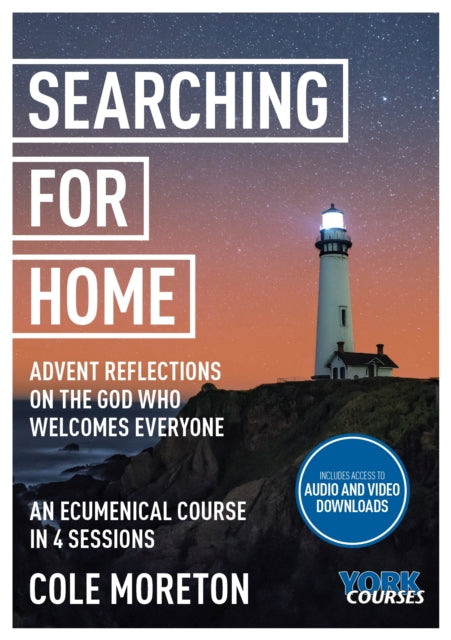 Searching for Home: Advent reflections on the God who welcomes everyone: York Courses