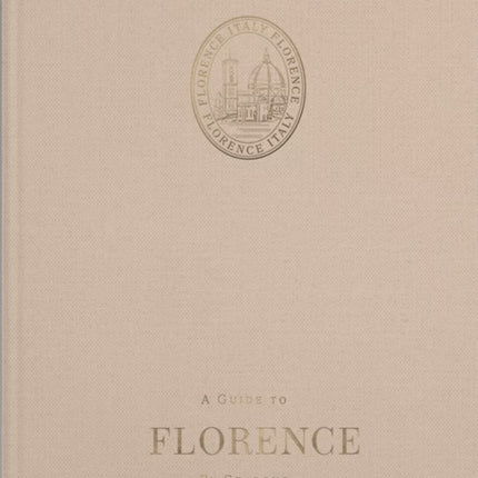 A Guide to Florence: By Seasons