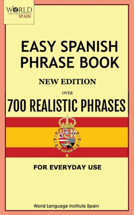 Easy Spanish Phrase Book New Edition: Over 700 Realistic Phrases for Everyday Use